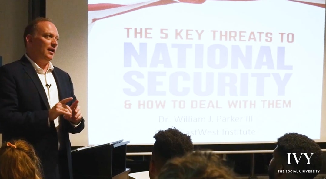 Dr. William J. Parker III IVY Ideas Night The 5 Key Threats to National Security & How to Deal With Them