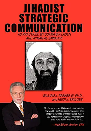 Jihadist Strategic Communication as Practiced by Usama bin Laden and Ayman al Zawahiri