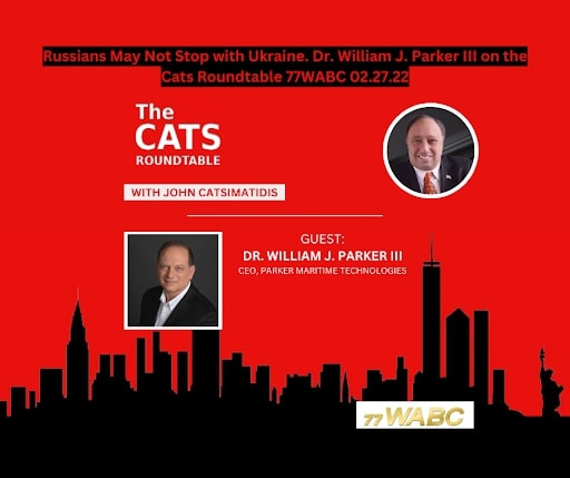 Russians May Not Stop with Ukraine. Dr. William J. Parker III on the Cats Roundtable 77WABC 02.27.22