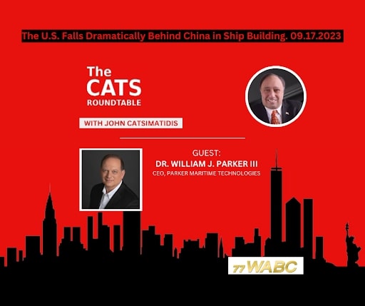 U.S. Falls Dramatically Behind China Ship Building. Dr. William J. Parker III Cats Roundtable Show