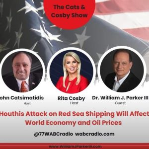 Houthis Attack on Shipping Will Affect World Economy ► Dr. William J. Parker III ► Cats & Cosby (1) min
